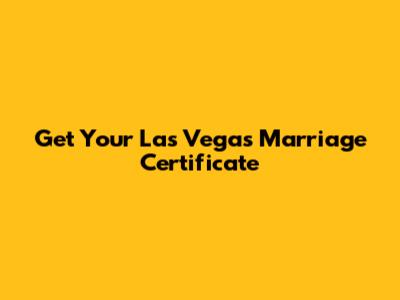 Get Your Las Vegas Marriage Certificate