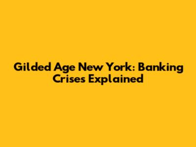 Gilded Age New York: Banking Crises Explained
