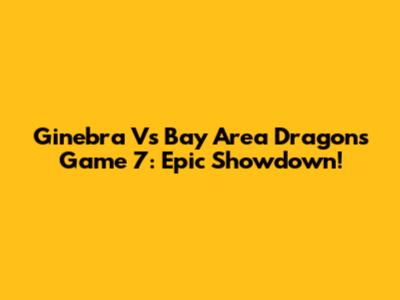 Ginebra Vs Bay Area Dragons Game 7: Epic Showdown!