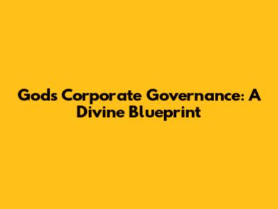 God's Corporate Governance: A Divine Blueprint