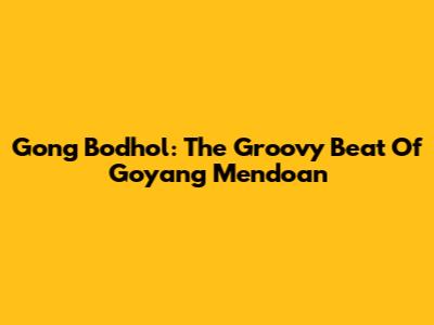 Gong Bodhol: The Groovy Beat Of Goyang Mendoan
