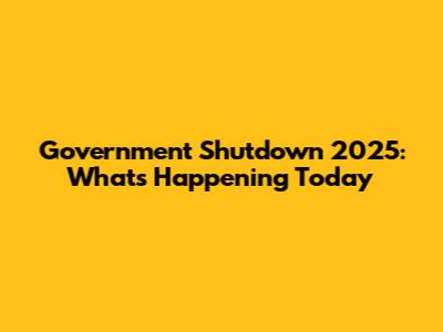 Government Shutdown 2025: What's Happening Today