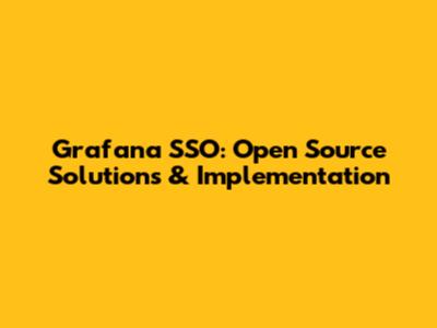 Grafana SSO: Open Source Solutions & Implementation