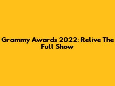 Grammy Awards 2022: Relive The Full Show