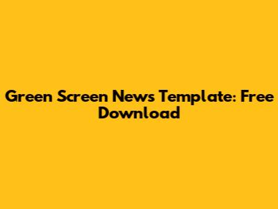 Green Screen News Template: Free Download