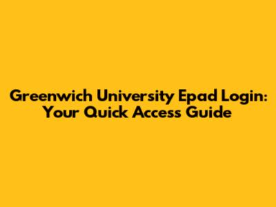Greenwich University Epad Login: Your Quick Access Guide