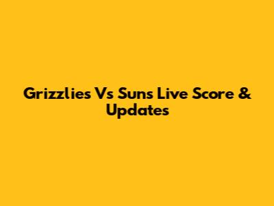 Grizzlies Vs Suns Live Score & Updates