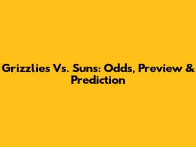 Grizzlies Vs. Suns: Odds, Preview & Prediction