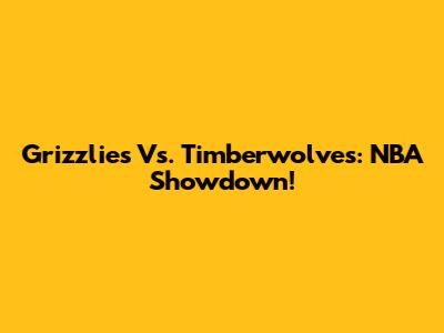 Grizzlies Vs. Timberwolves: NBA Showdown!