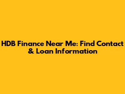 HDB Finance Near Me: Find Contact & Loan Information
