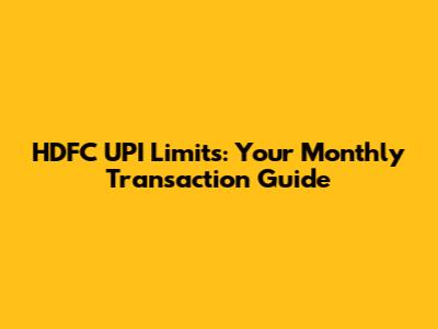 HDFC UPI Limits: Your Monthly Transaction Guide