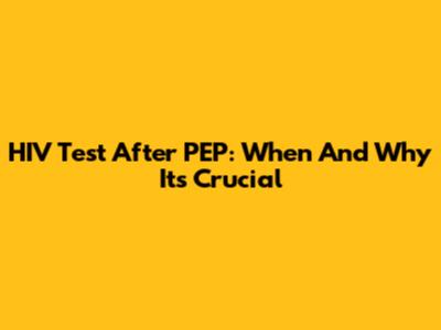 HIV Test After PEP: When And Why It's Crucial