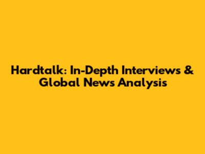 Hardtalk: In-Depth Interviews & Global News Analysis