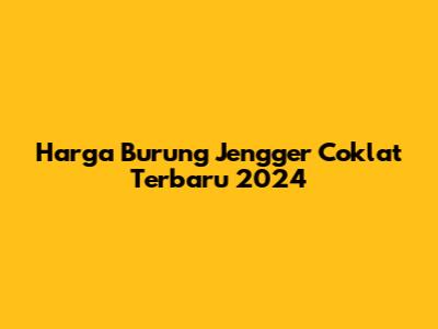 Harga Burung Jengger Coklat Terbaru 2024