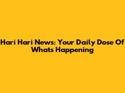 Hari Hari News: Your Daily Dose Of What's Happening