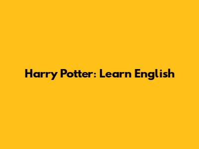 Harry Potter: Learn English