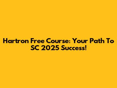 Hartron Free Course: Your Path To SC 2025 Success!