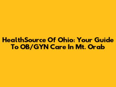 HealthSource Of Ohio: Your Guide To OB/GYN Care In Mt. Orab