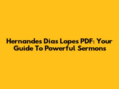 Hernandes Dias Lopes PDF: Your Guide To Powerful Sermons