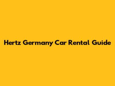 Hertz Germany Car Rental Guide