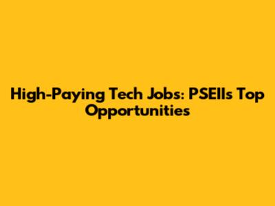 High-Paying Tech Jobs: PSEII's Top Opportunities