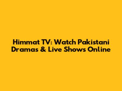 Himmat TV: Watch Pakistani Dramas & Live Shows Online