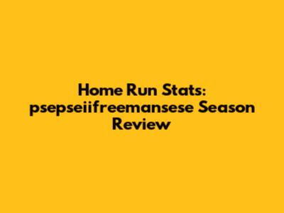 Home Run Stats: 'psepseiifreemansese' Season Review