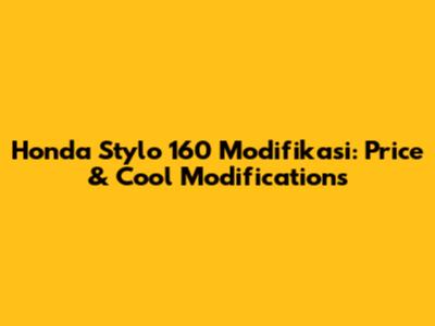 Honda Stylo 160 Modifikasi: Price & Cool Modifications