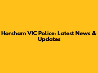 Horsham VIC Police: Latest News & Updates