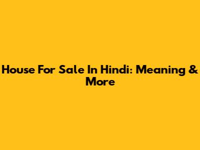 House For Sale In Hindi: Meaning & More
