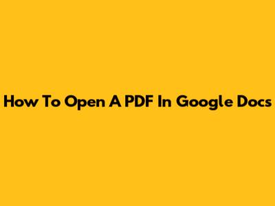 How To Open A PDF In Google Docs