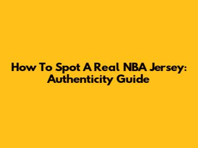 How To Spot A Real NBA Jersey: Authenticity Guide