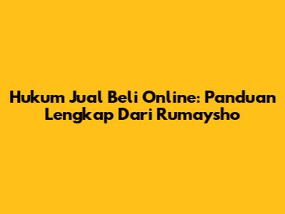 Hukum Jual Beli Online: Panduan Lengkap Dari Rumaysho