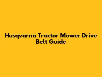 Husqvarna Tractor Mower Drive Belt Guide