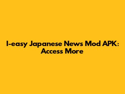 I-easy Japanese News Mod APK: Access More