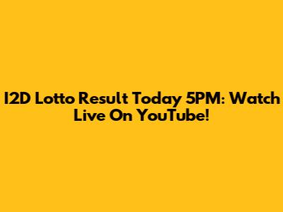 I2D Lotto Result Today 5PM: Watch Live On YouTube!