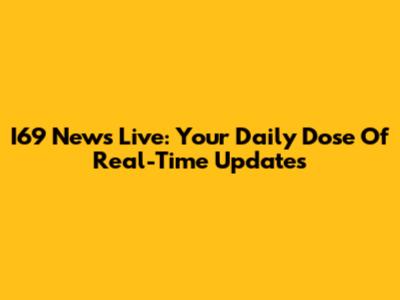 I69 News Live: Your Daily Dose Of Real-Time Updates