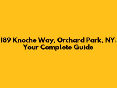I89 Knoche Way, Orchard Park, NY: Your Complete Guide
