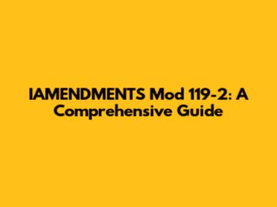 IAMENDMENTS Mod 119-2: A Comprehensive Guide
