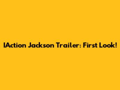 IAction Jackson Trailer: First Look!
