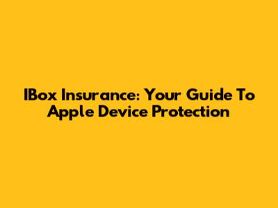 IBox Insurance: Your Guide To Apple Device Protection