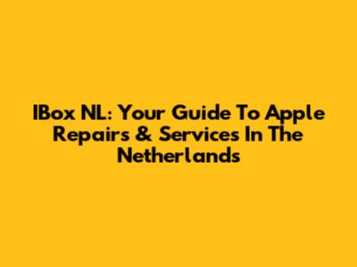 IBox NL: Your Guide To Apple Repairs & Services In The Netherlands