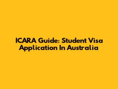 ICARA Guide: Student Visa Application In Australia