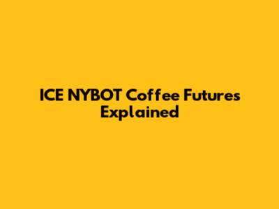 ICE NYBOT Coffee Futures Explained