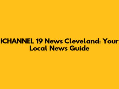 ICHANNEL 19 News Cleveland: Your Local News Guide