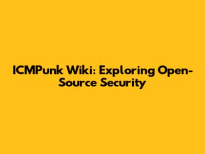 ICMPunk Wiki: Exploring Open-Source Security