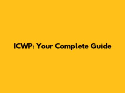 ICWP: Your Complete Guide