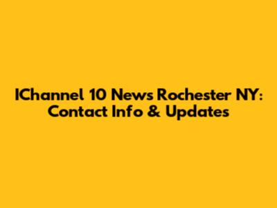 IChannel 10 News Rochester NY: Contact Info & Updates