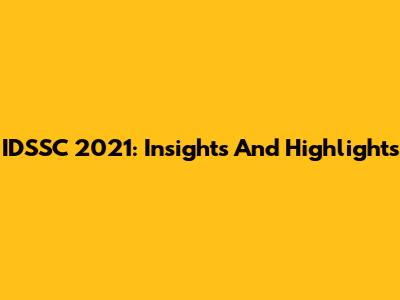IDSSC 2021: Insights And Highlights