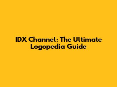 IDX Channel: The Ultimate Logopedia Guide